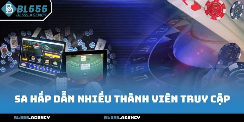 SA tại casino BL555 hấp dẫn nhiều thành viên truy cập
