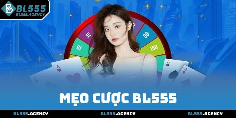 Mẹo cược BL555 - Bí quyết Chơi Bách Thắng Bách Chiến 100%
